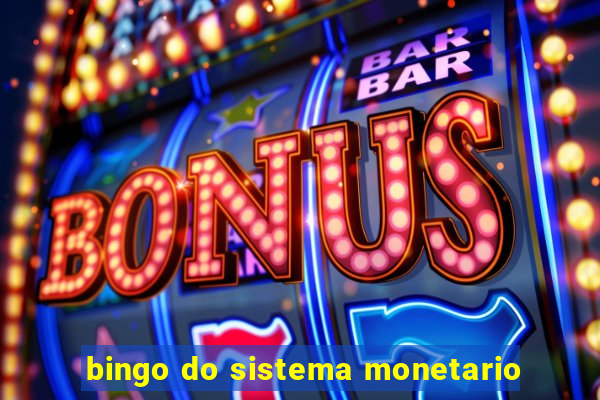 bingo do sistema monetario